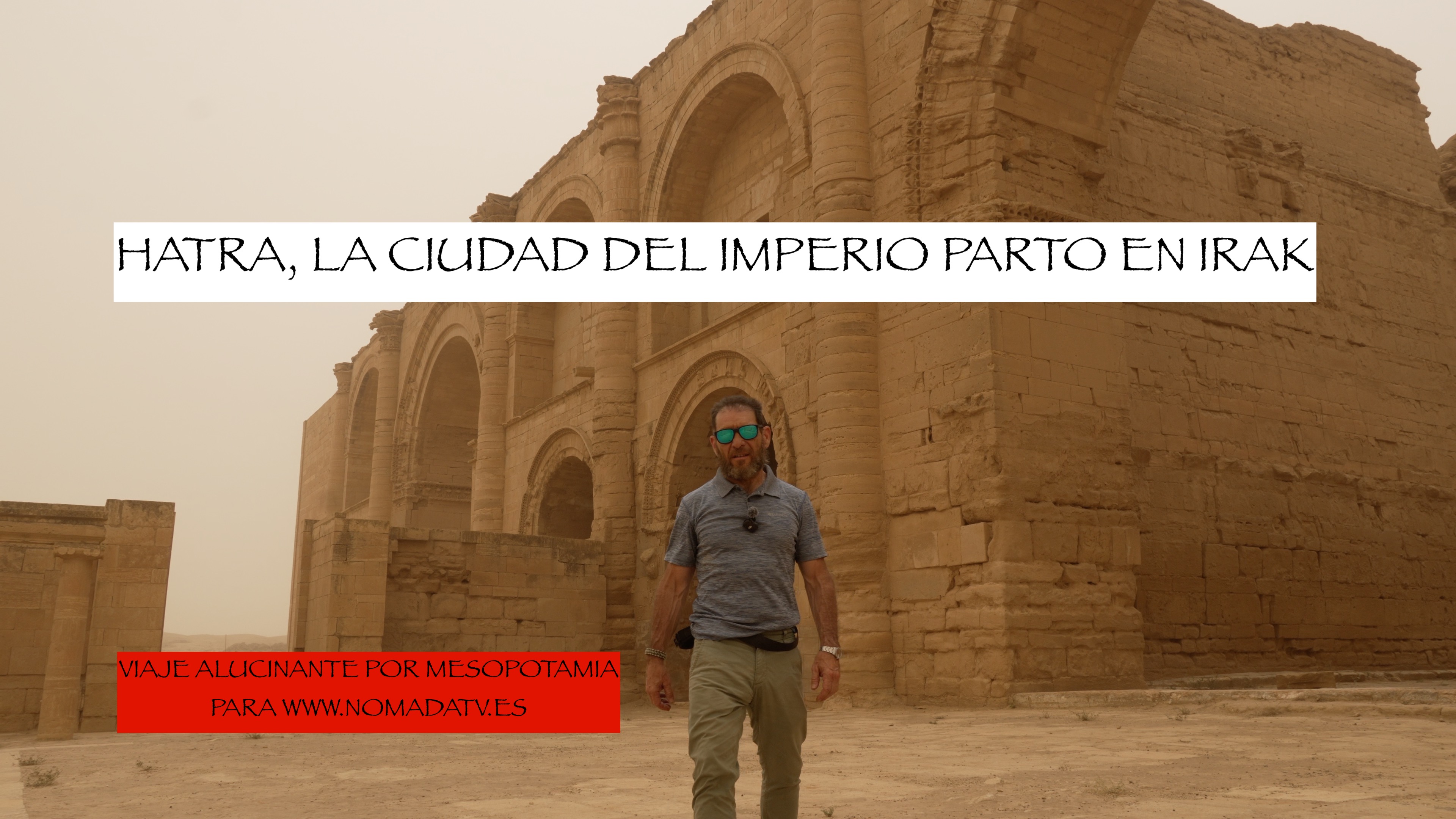 06. Descubriendo Hatra. La ciudad del imperio parto