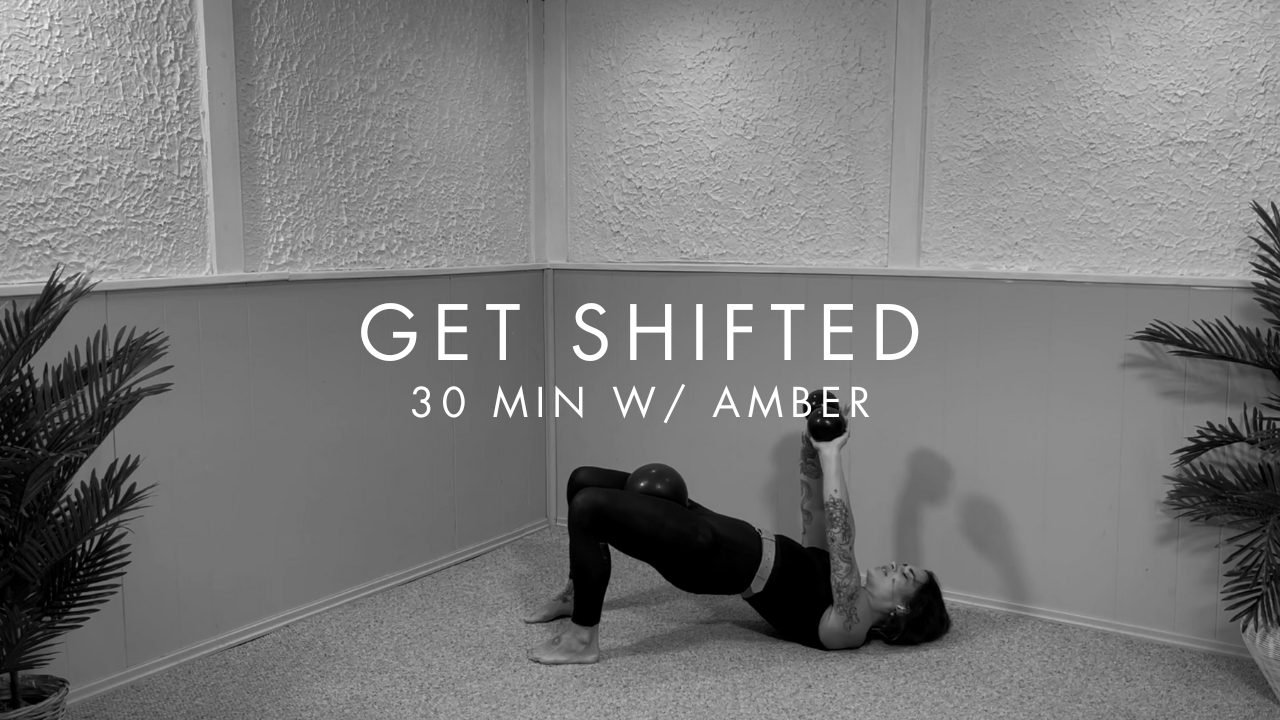 30 min GET SHIFTED w/ Amber