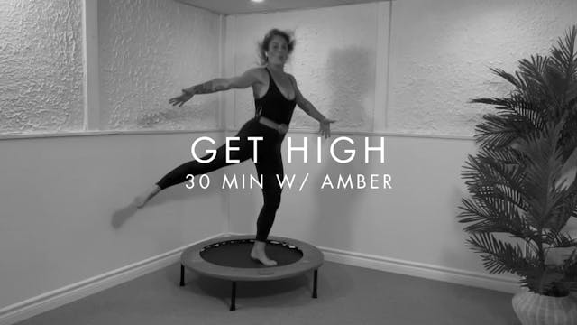 30 min GET HIGH w/ Amber