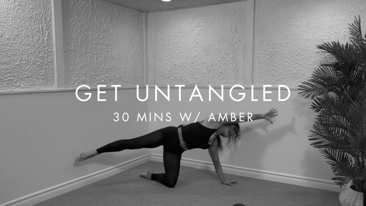 30 min GET UNTANGLED w/ Amber