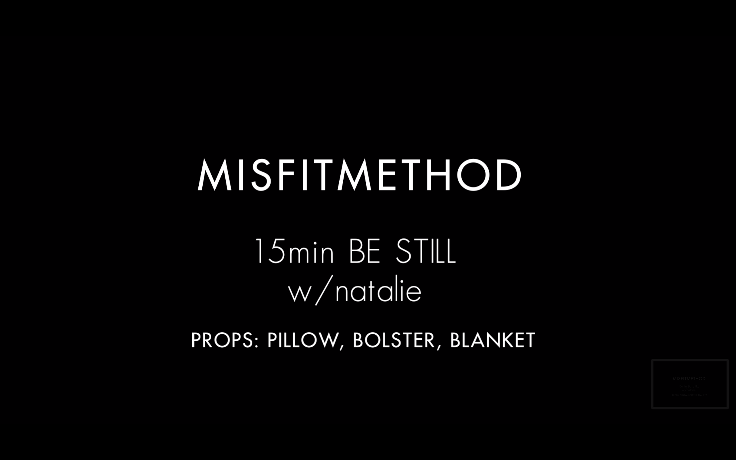 MISFITMETHOD - Be Still w/ Natalie - 15 minutes