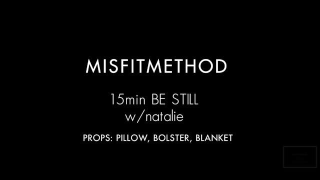MISFITMETHOD - Be Still w/ Natalie - ...