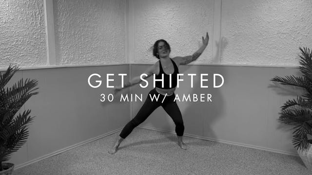 30 min GET SHIFTED w/ Amber