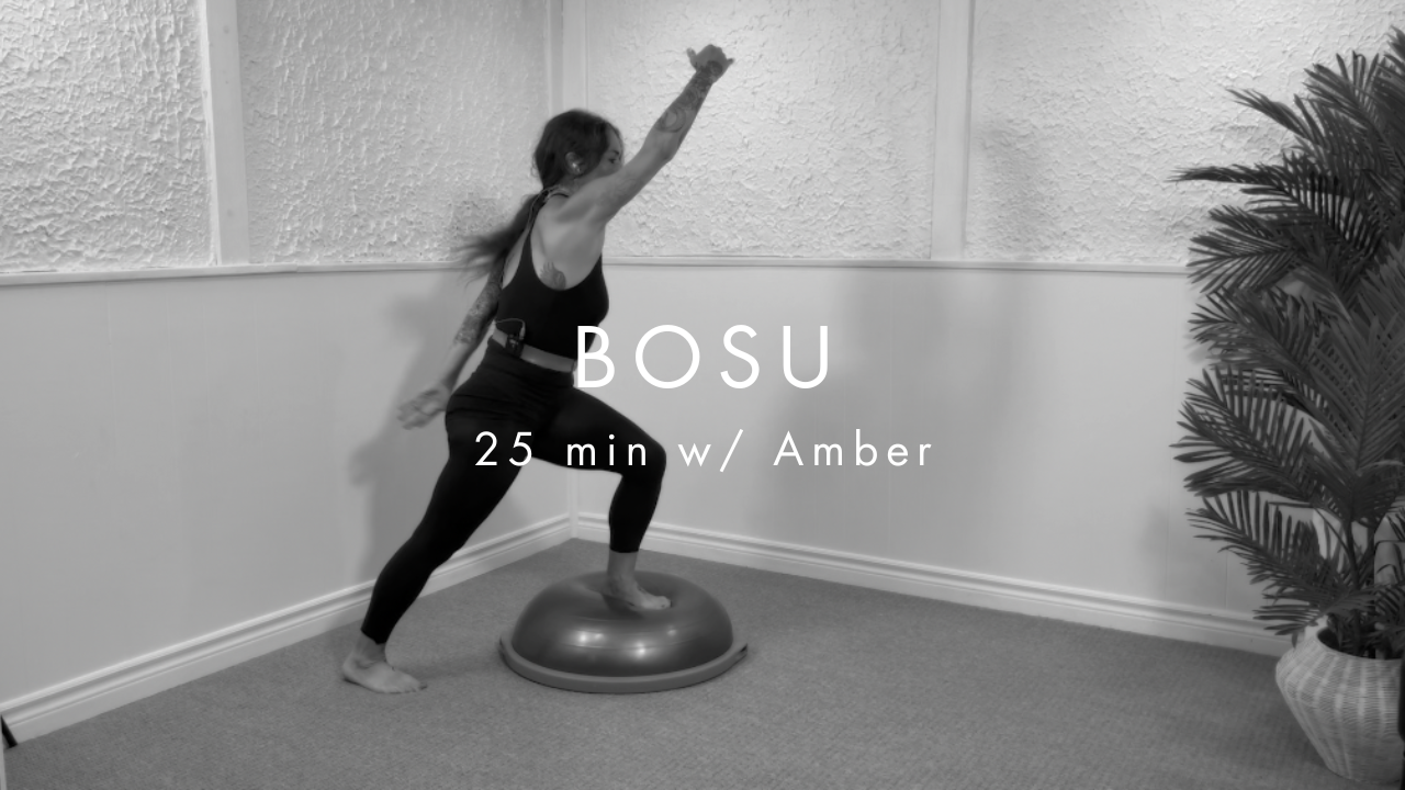 25 min BOSU w/ Amber