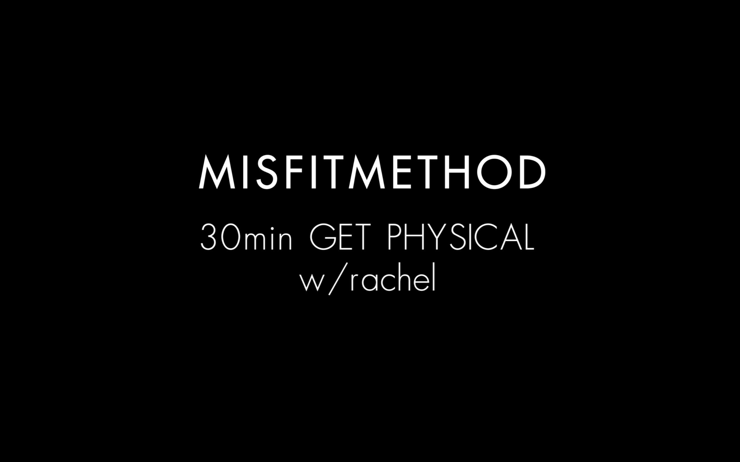 MISFITMETHOD - Get Physical w/ Rachel - 30 mins