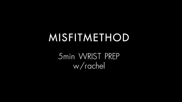 MISFITMETHOD - Wrist Prep w/ Rachel - 5 mins