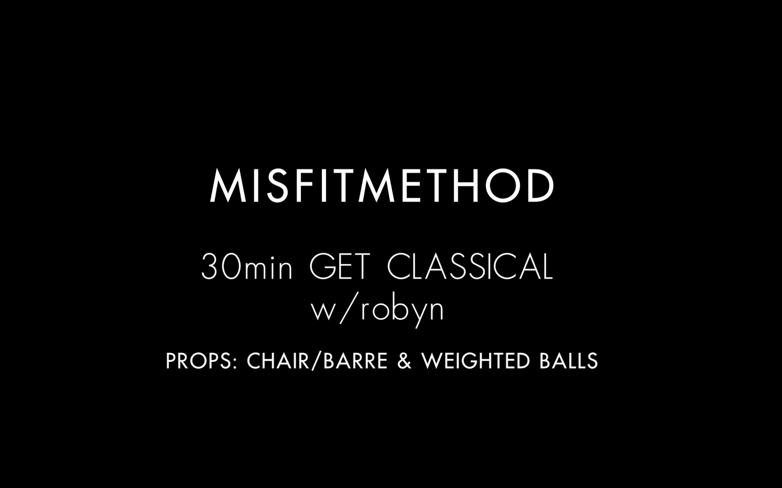 MISFITMETHOD - Get Classical w/ Robyn - 30 mins