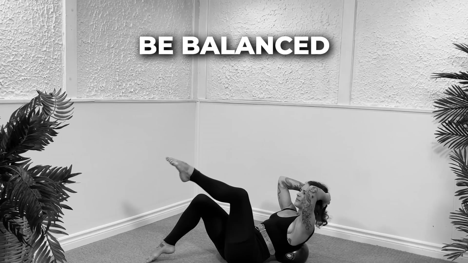 BE BALANCED 