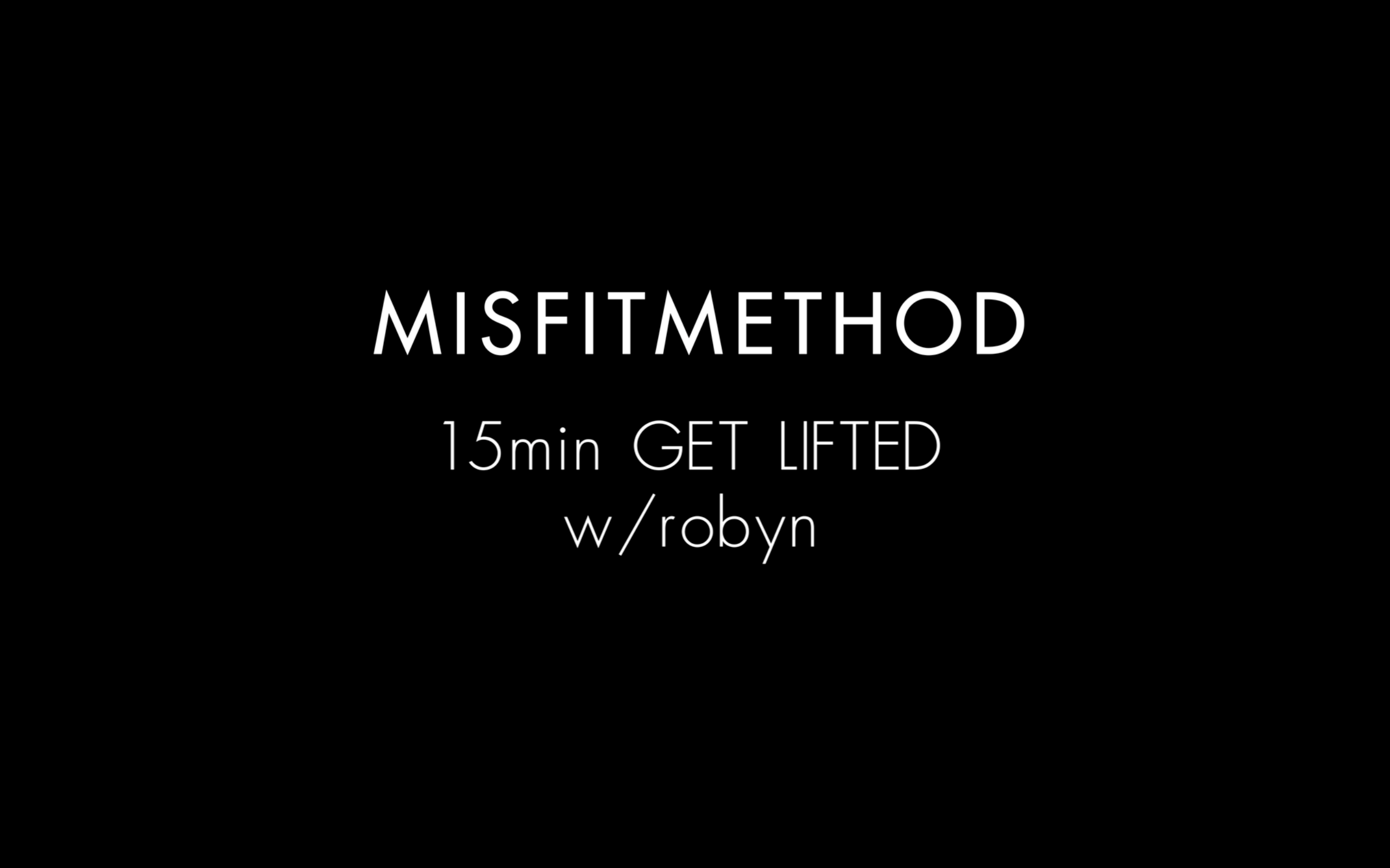 MISFITMETHOD - Get Lifted w/ Robyn -15 mins