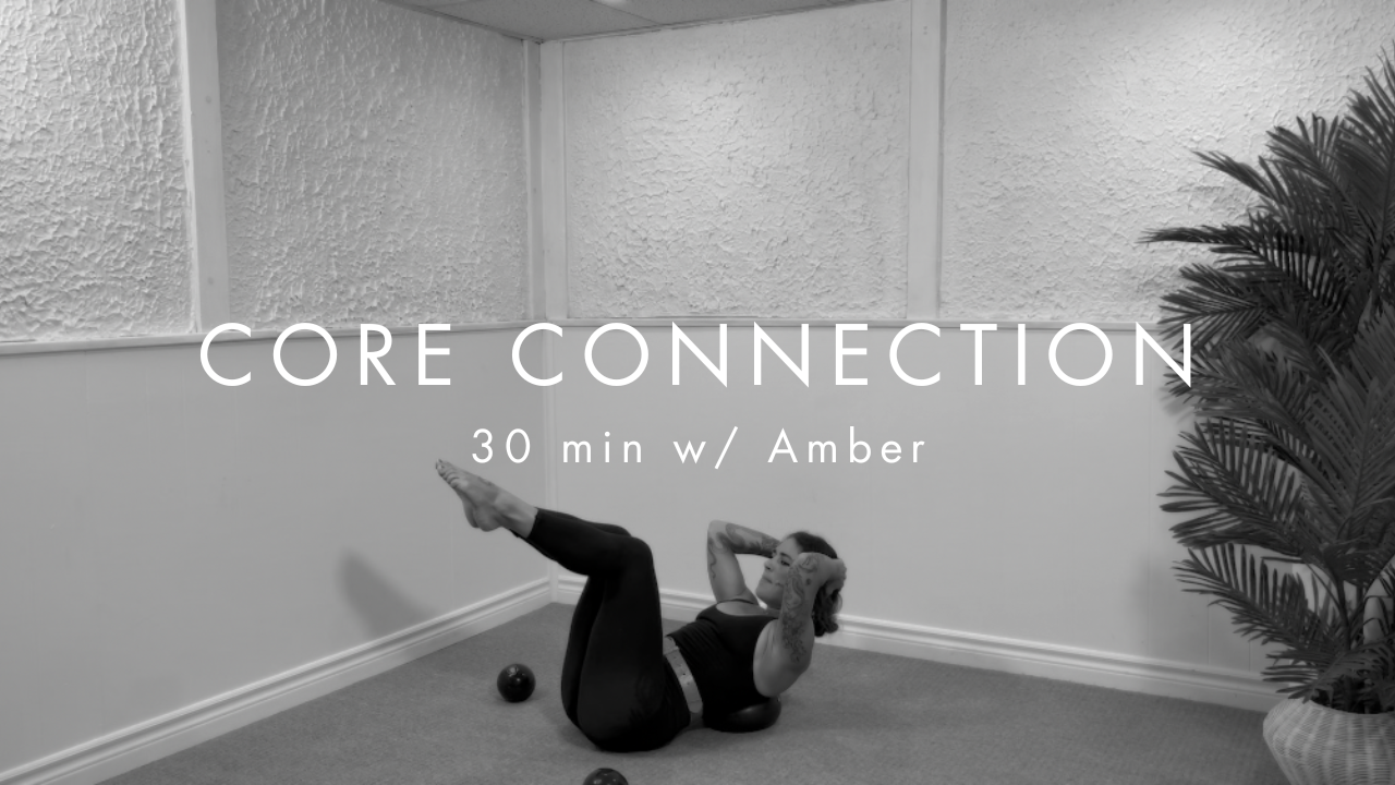 30 min CORE CONNECTION w/ Amber