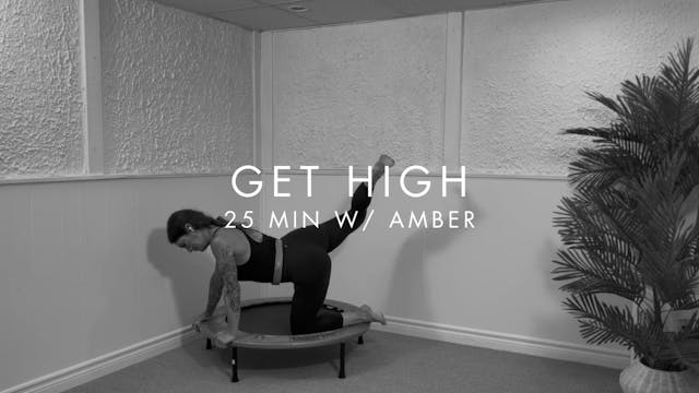 25 min GET HIGH w/ Amber