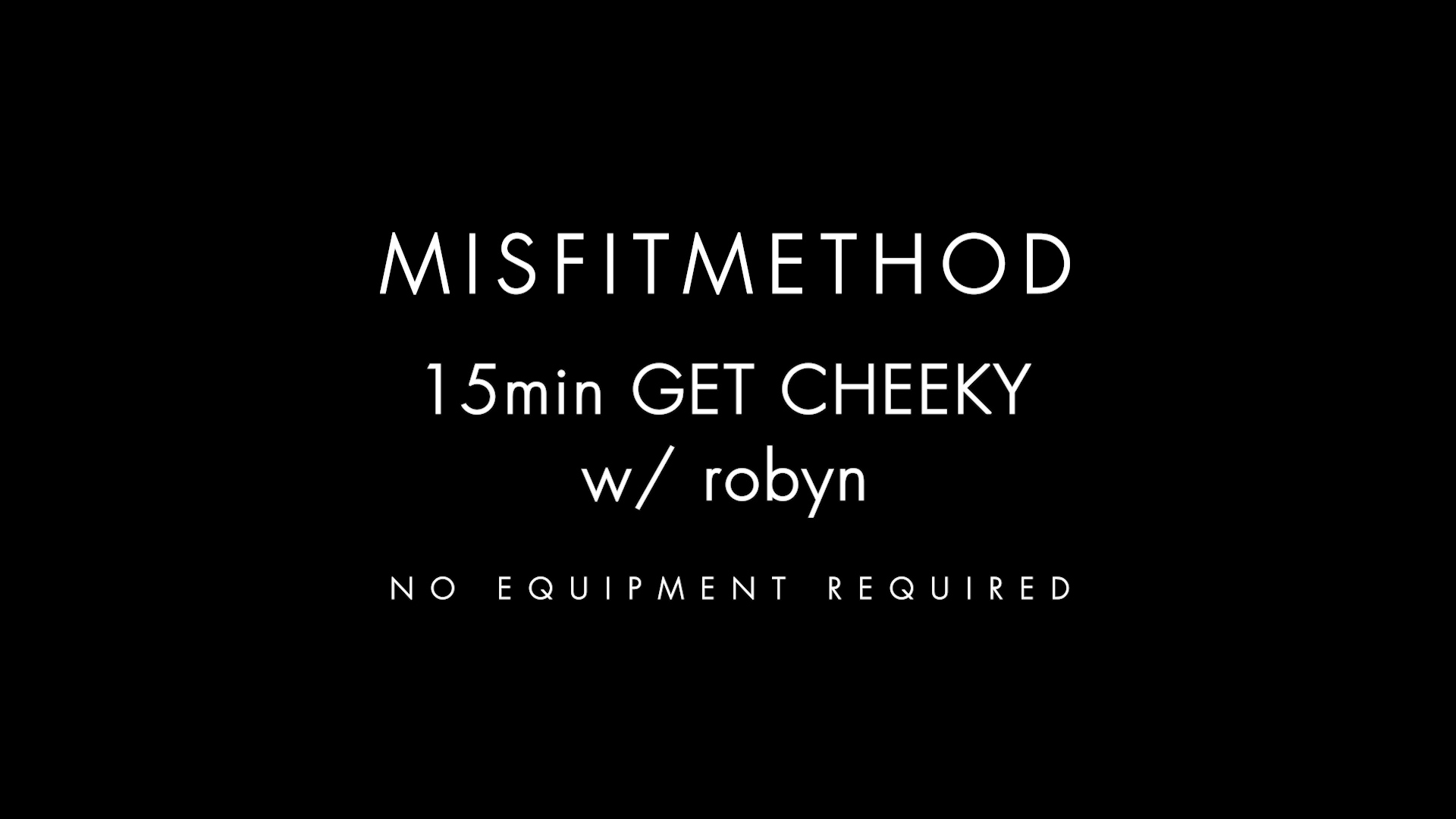 MISFITMETHOD - Get Cheeky w/ Robyn-15 mins