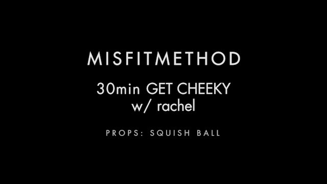 MISFITMETHOD - Get Cheeky w/ Rachel-30 mins