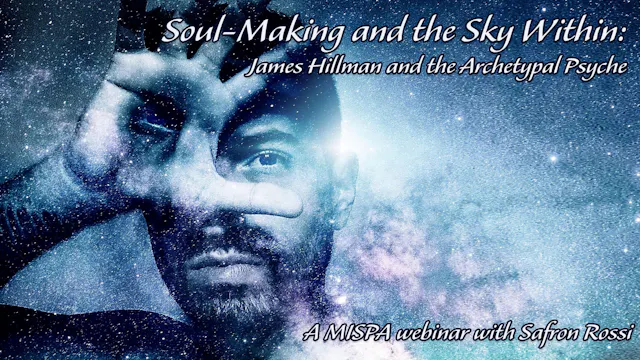 Soul-Making and the Sky Within: James Hillman and the Archetypal Psyche