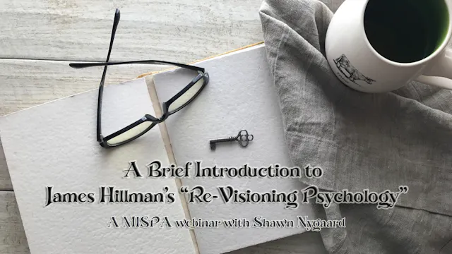 Introduction to Hillman’s Re-Visioning Psychology