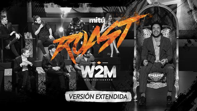 mitúRoast: W2M (VERSIÓN EXTENDIDA)
