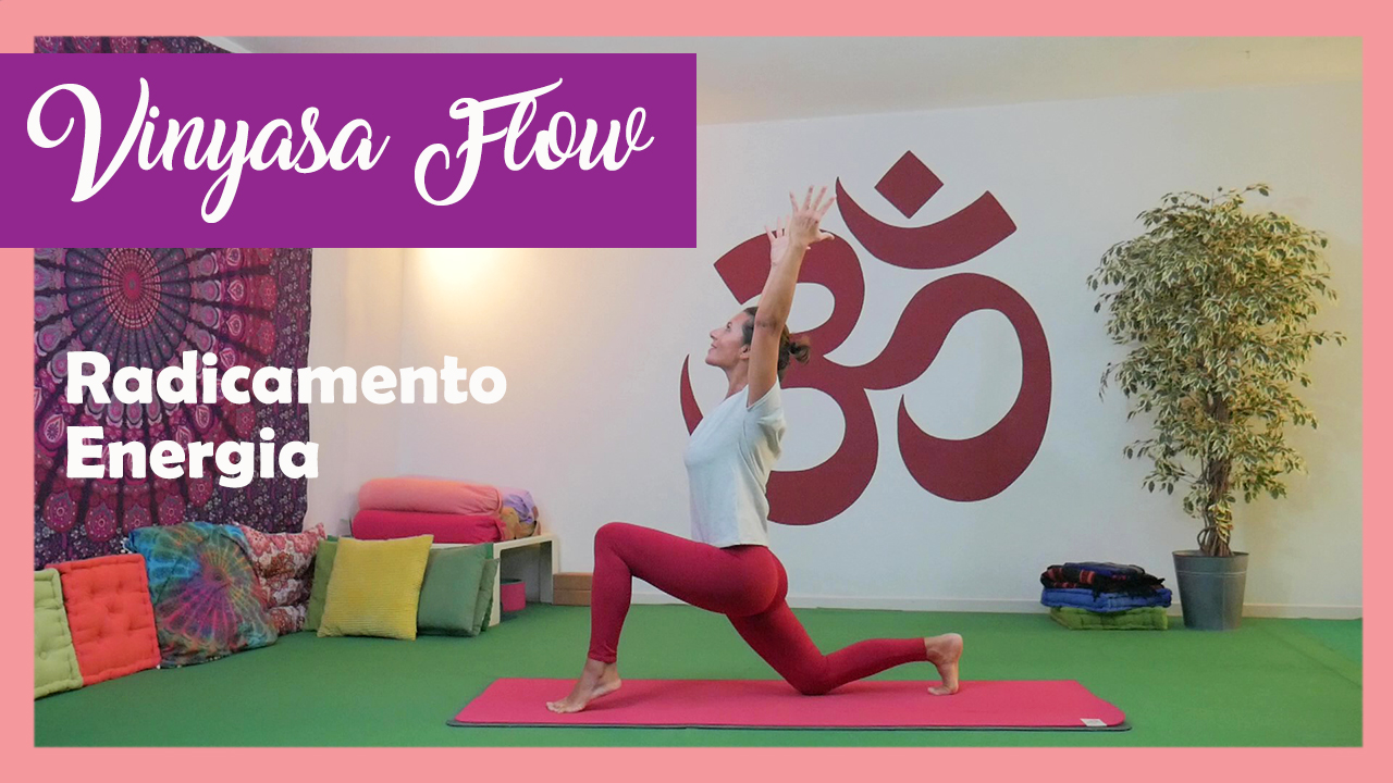 Vinyasa Flow - radicamento ed energia