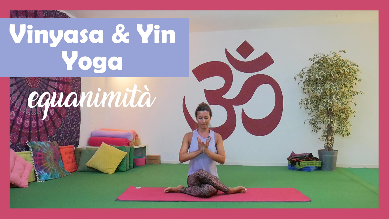 Vinyasa & Yin Yoga - equanimità