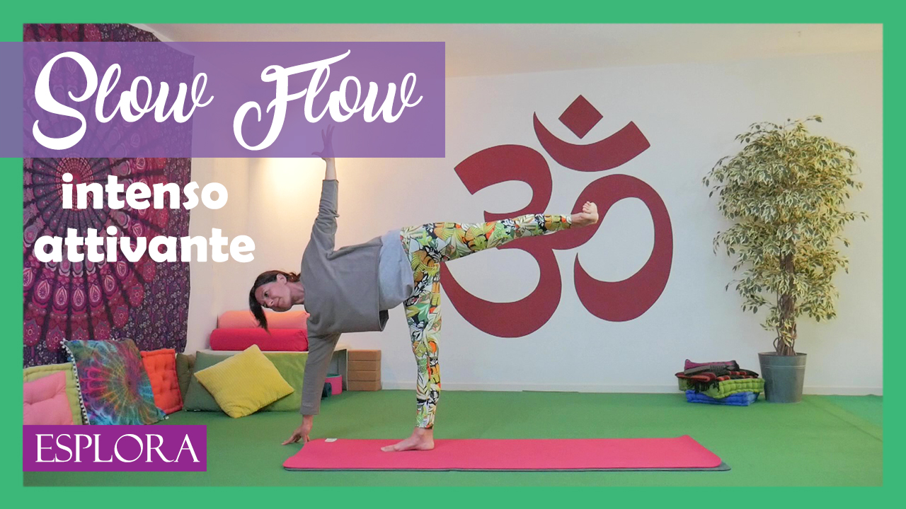 Slow Flow intenso, attivante. Esplora