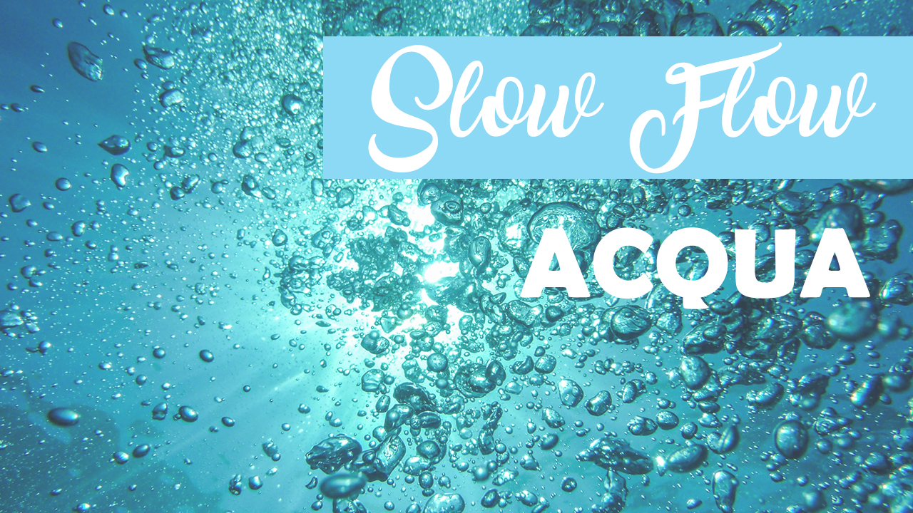 Slow Flow - acqua