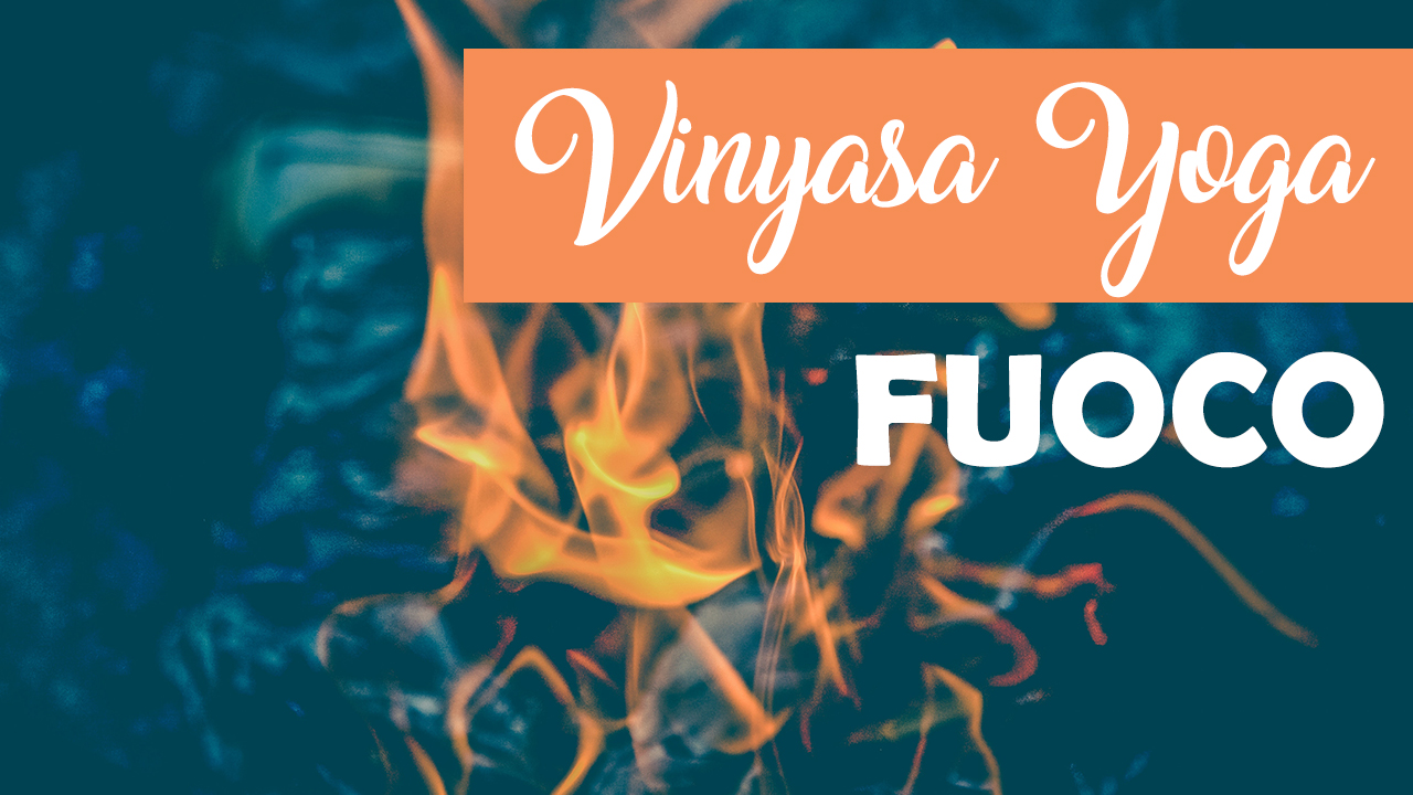 Vinyasa Yoga - Fuoco