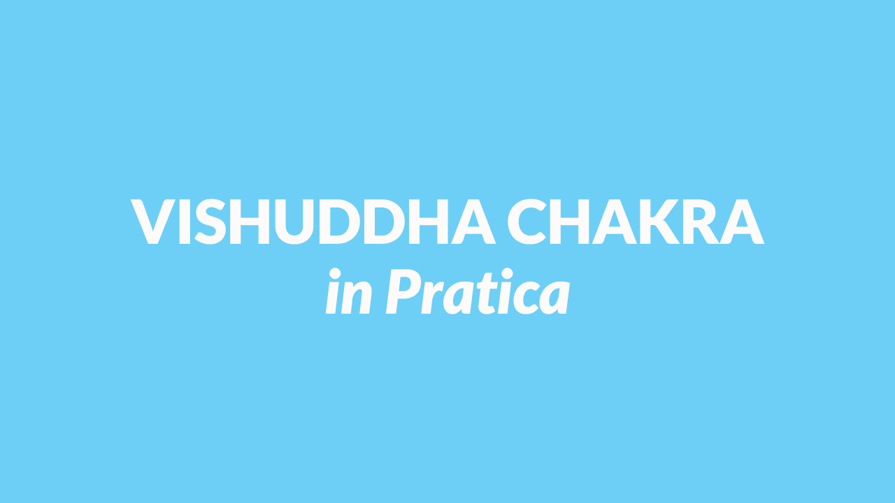 Vishuddha Chakra in Pratica