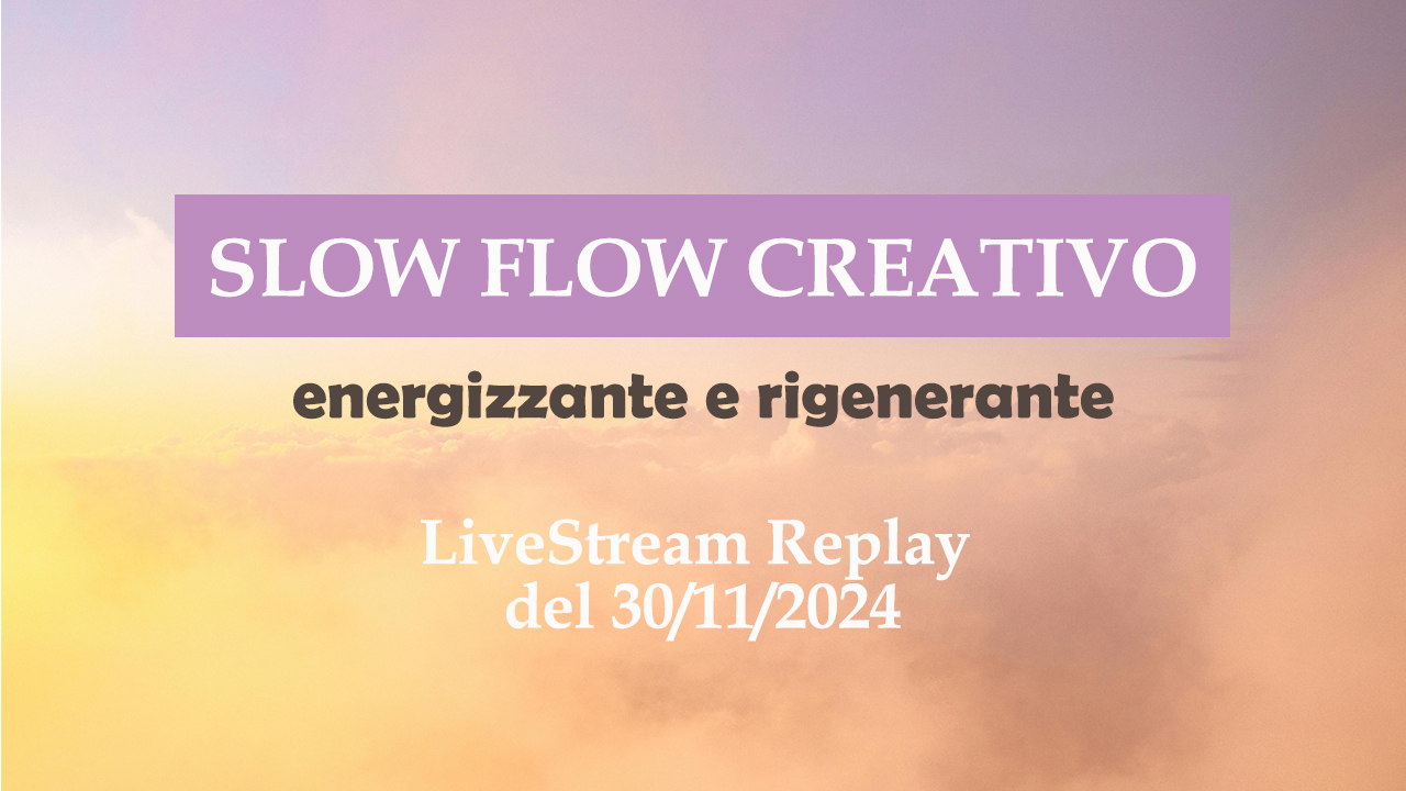 Slow flow creativo - livestream replay