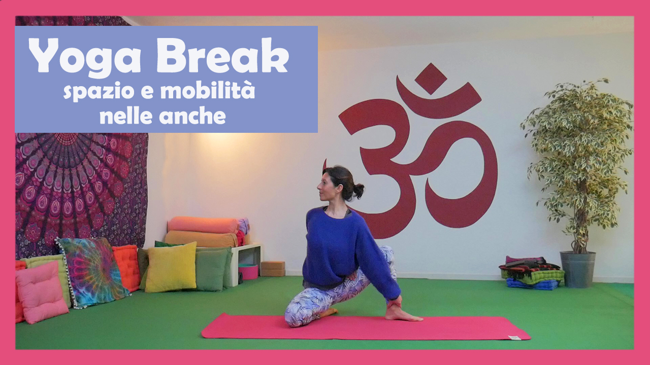 Yoga Break - spazio e mobilità nelle anche