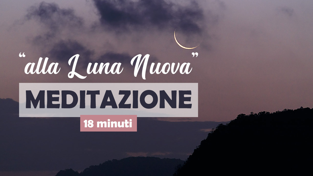 Alla Luna Nuova - Meditazione
