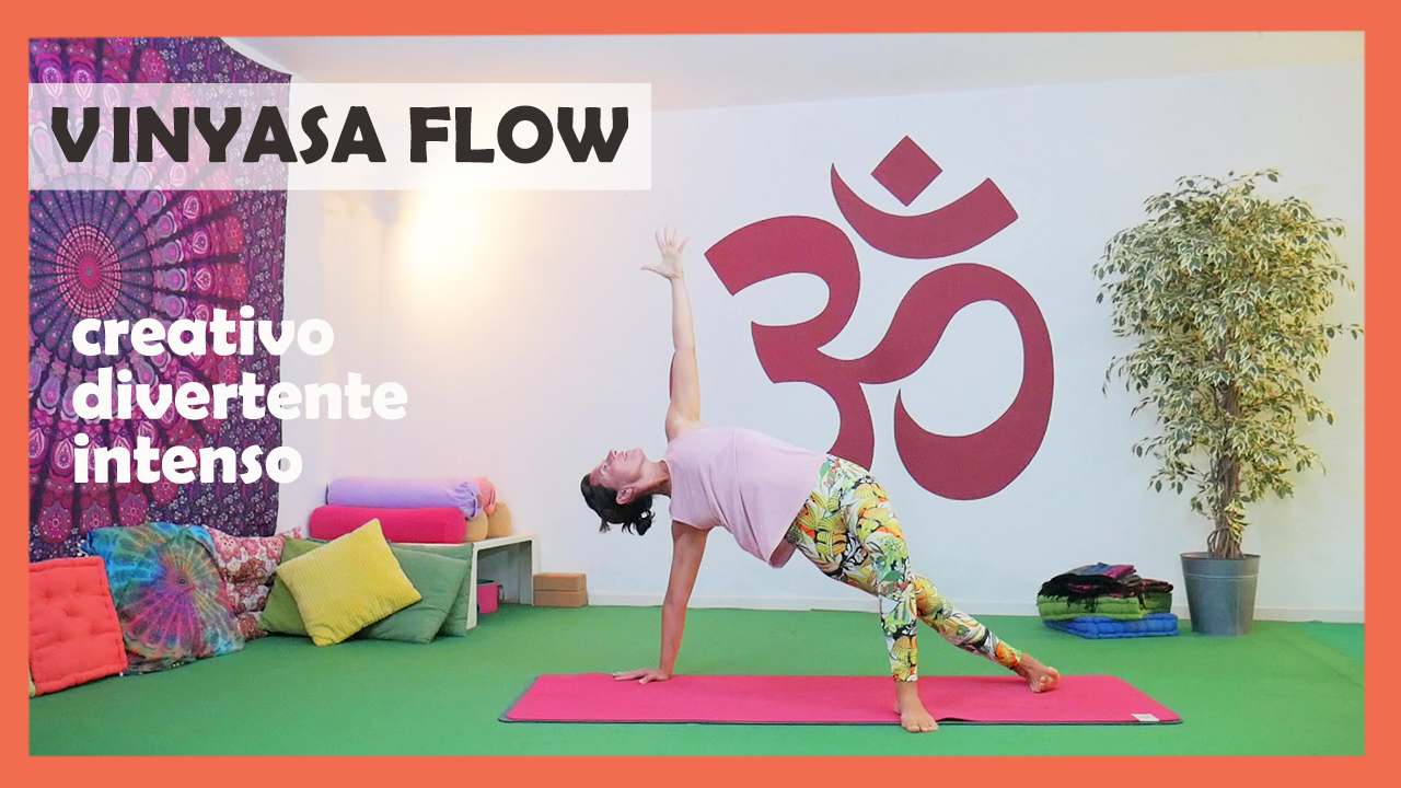 Vinyasa Flow - creativo, divertente, intenso