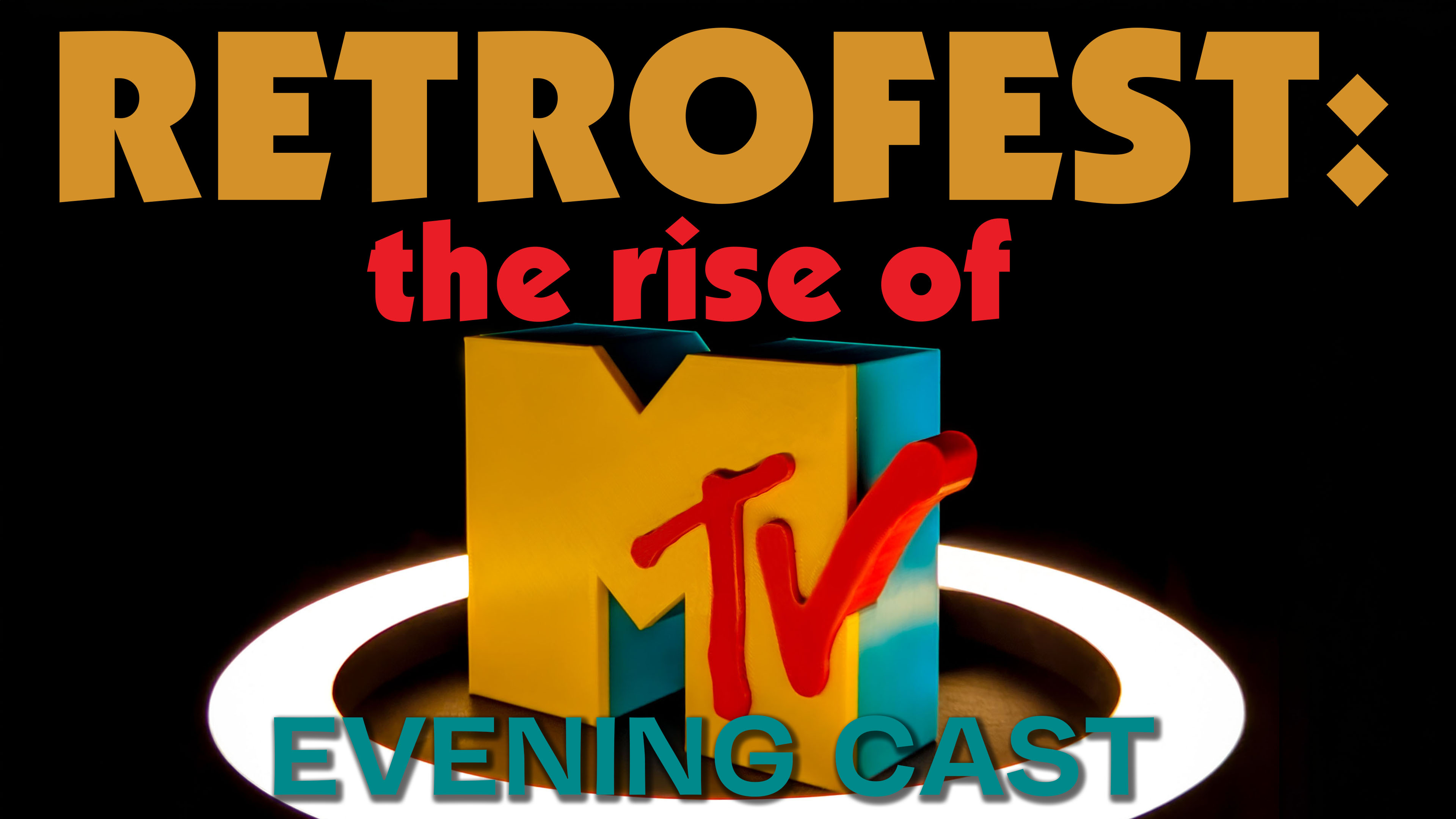 Retrofest Rise of MTV (Evening Cast)