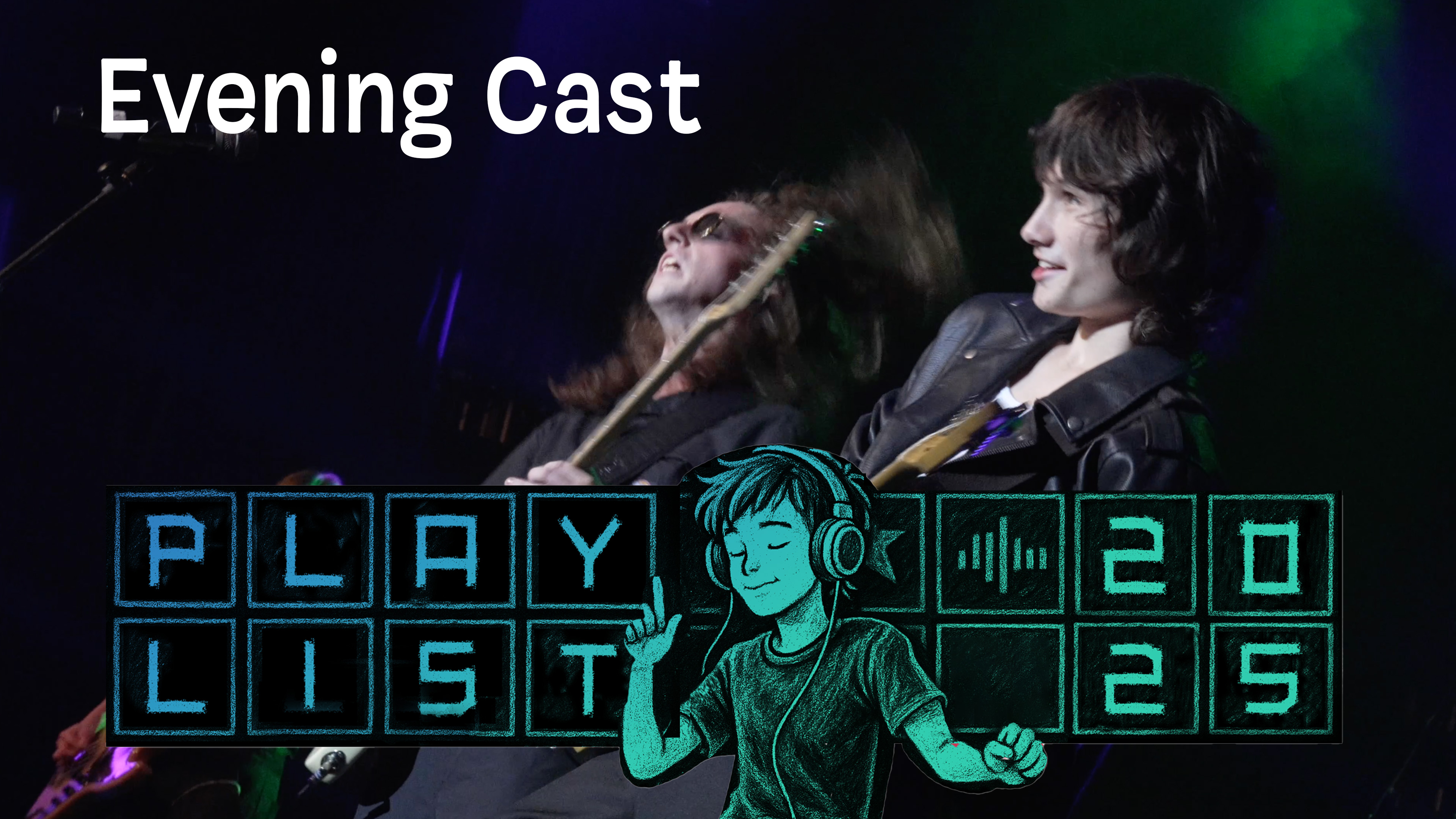 Playlist 2025 (Evening Cast)