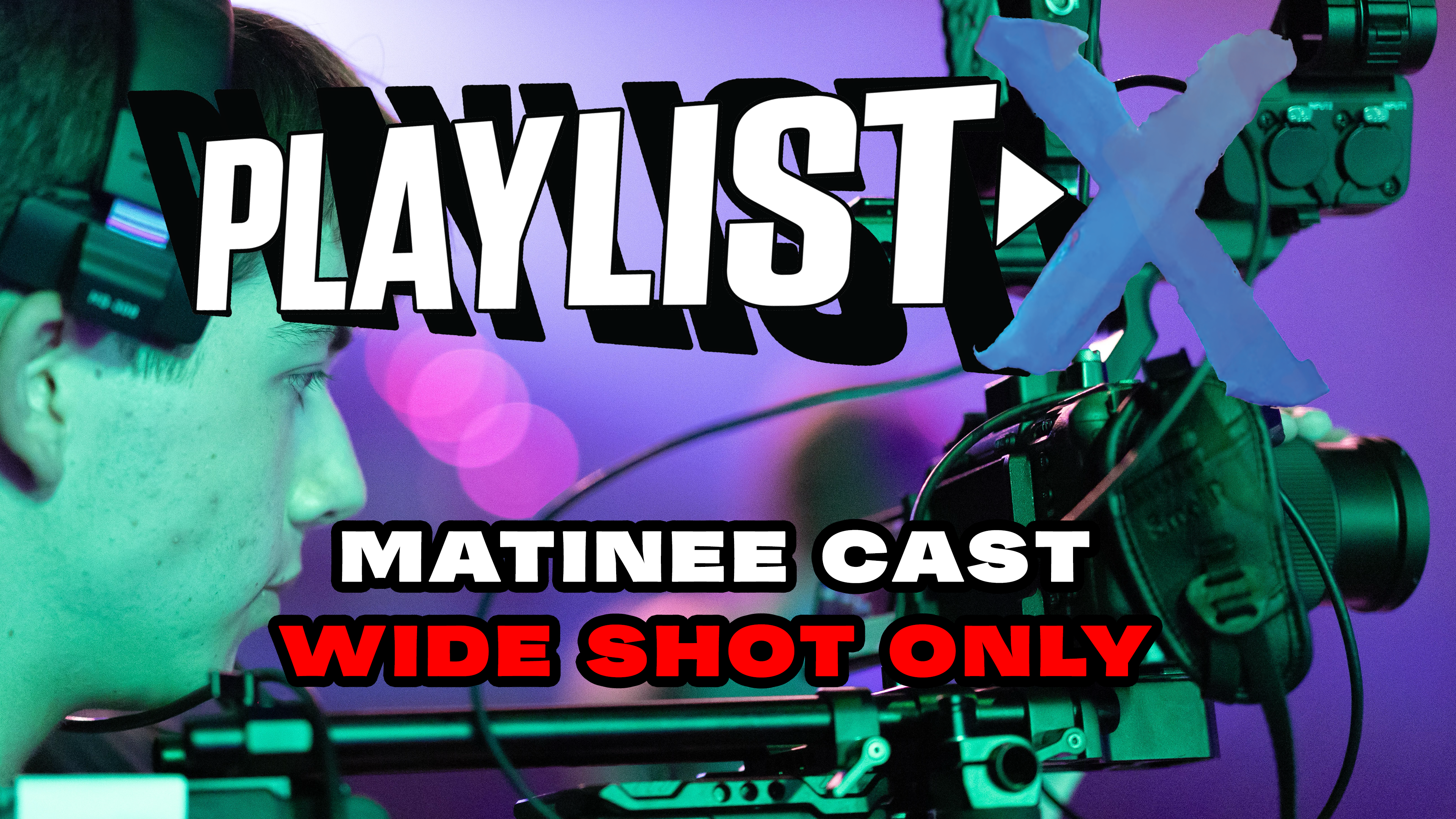 Playlist X (Matinee Wide)