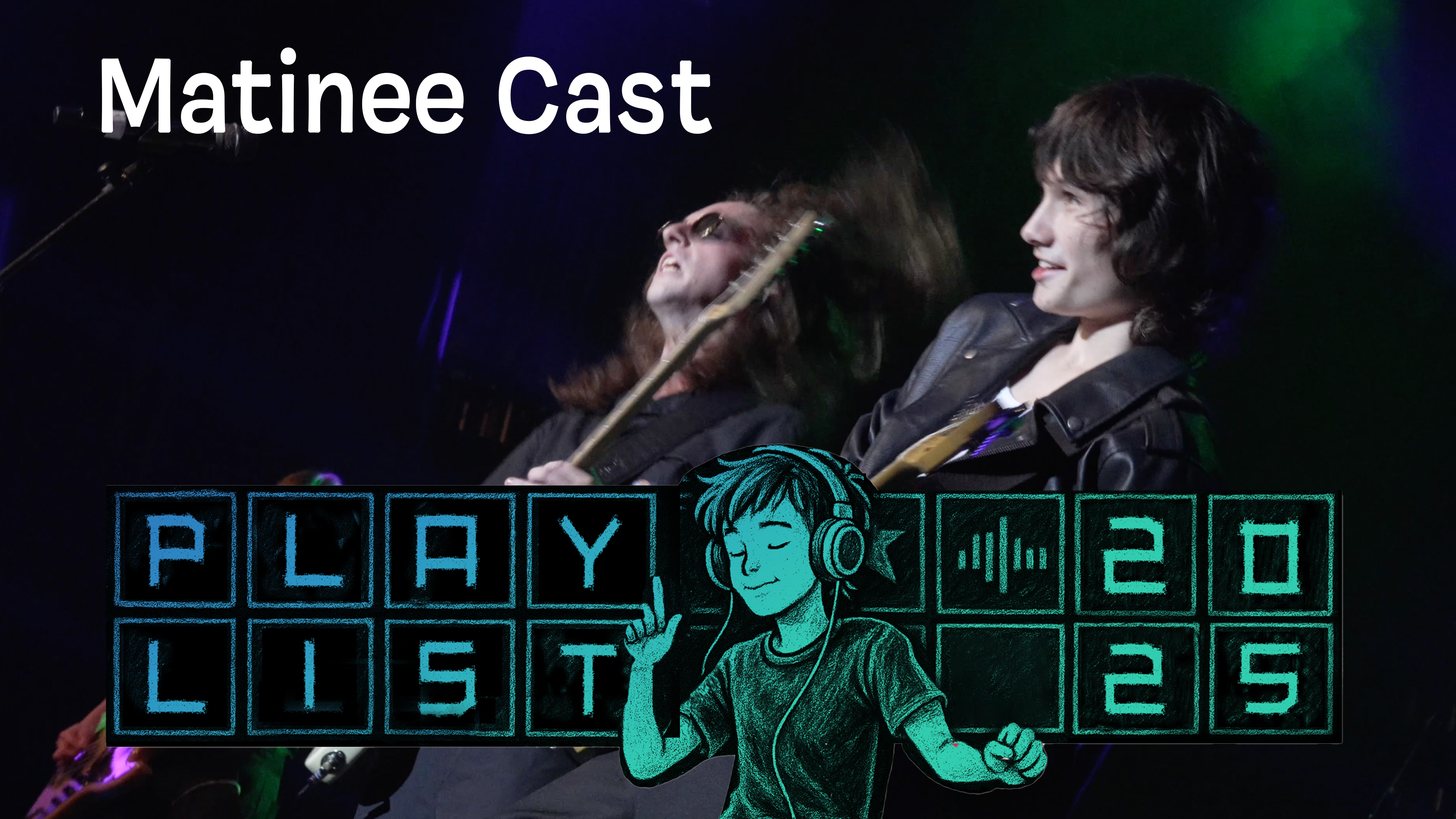 Playlist 2025 (Matinee Cast)