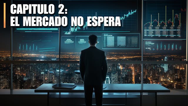 CAPITULO 2: EL MERCADO NO ESPERA