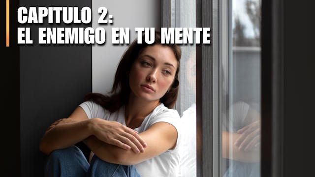 CAPITULO 2: El ENEMIGO EN TU MENTE
