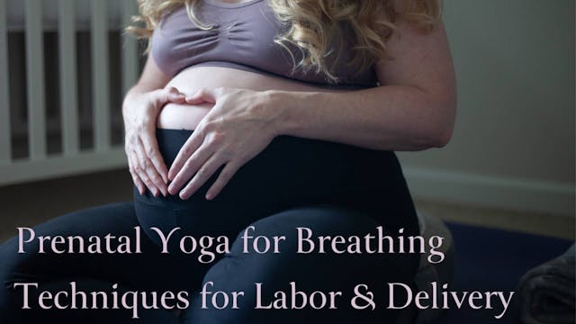 Module 4 Prenatal Yoga Class: Breathi...