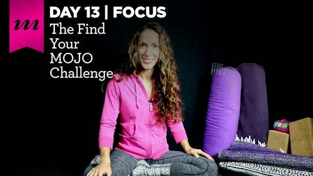 Find Your MOJO Challenge | Day 13 | Focus