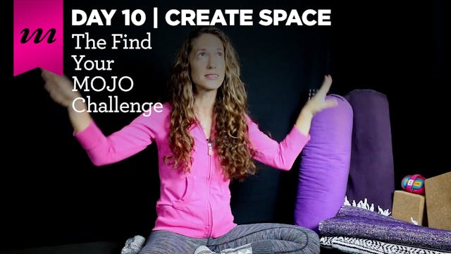 Find Your MOJO Challenge | Day 10 | Create Space