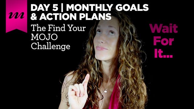 Find Your MOJO Challenge | Day 5 | Monthly Goals & Action Plans