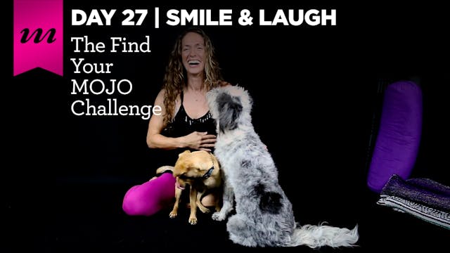 Find Your MOJO Challenge | Day 27 | Smile & Laugh