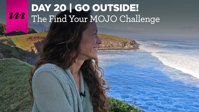 Find Your MOJO Challenge | Day 20 | Go Outside