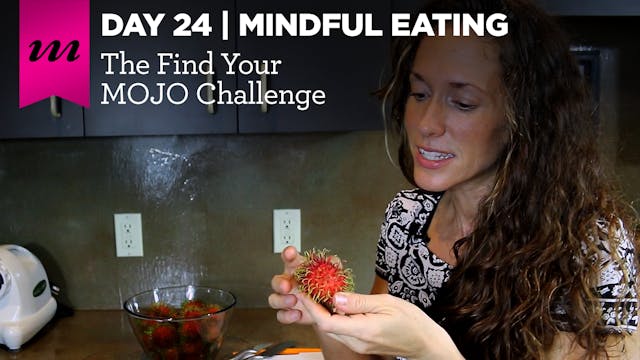 Find Your MOJO Challenge | Day 24 | Mindful Eating