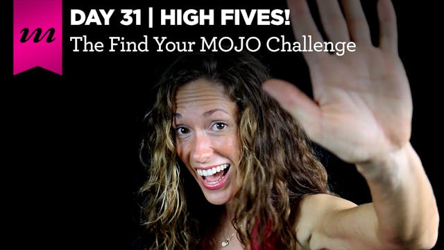 Find Your MOJO Challenge | Day 31 | High Fives