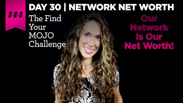 Find Your MOJO Challenge | Day 30 | Network Net Worth