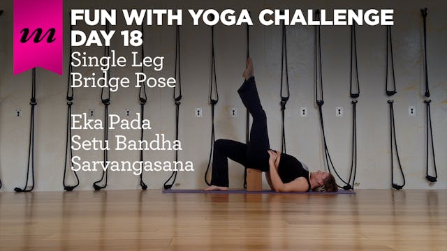 Fun With Yoga Challenge | Day 18 | Eka Pada Bridge