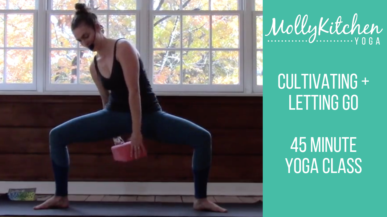 57. Cultivating + Letting Go 45 Minute Intermediate Class