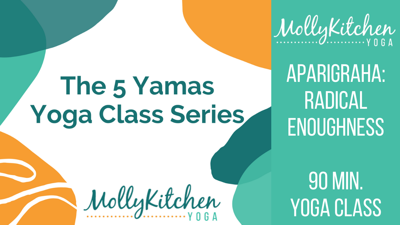 69. Aparigraha (Non-Possessiveness) 90min Beginner Friendly Class