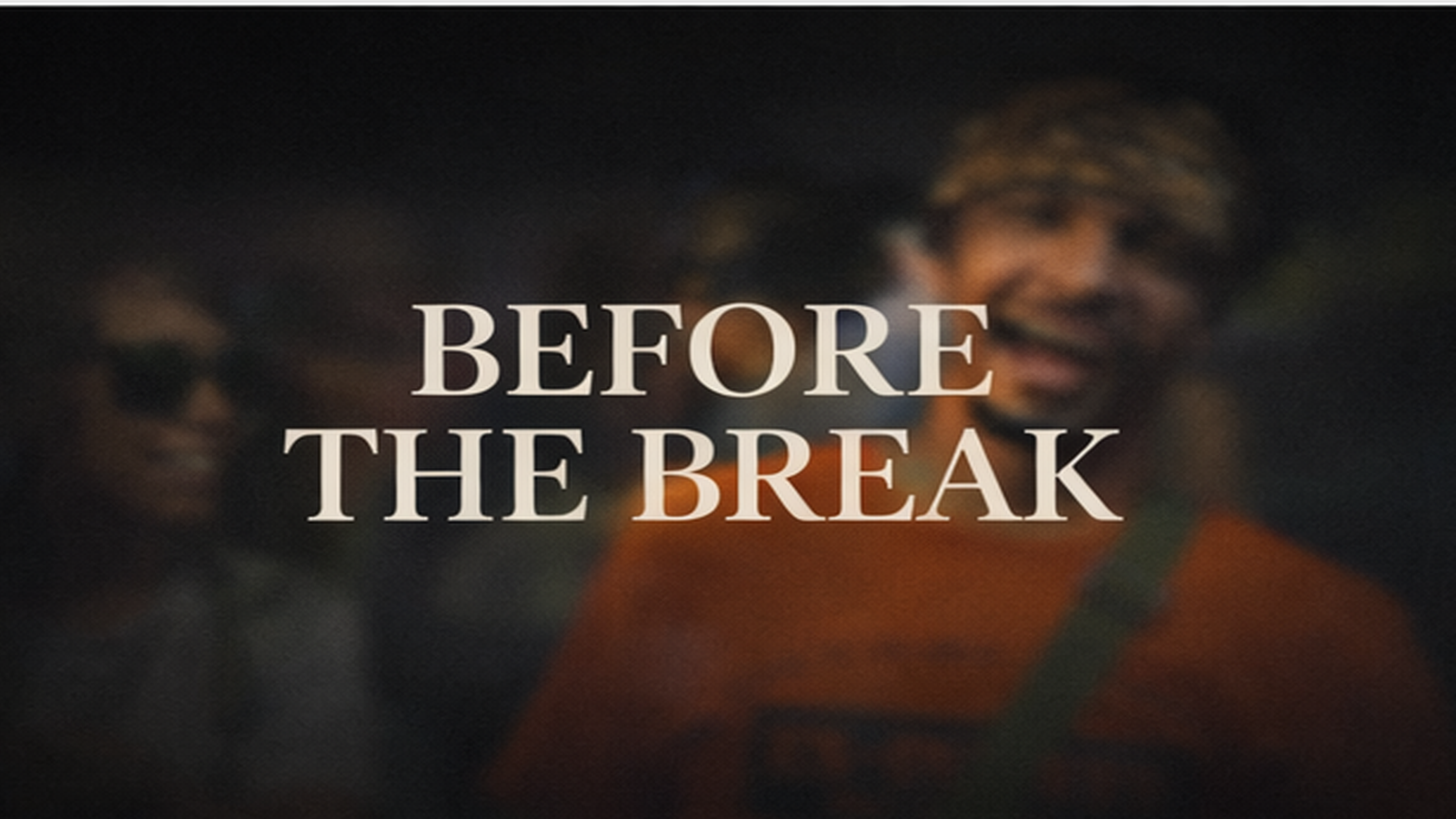 Before the Break