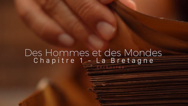 Des hommes et des mondes - Chapitre 1 - La Bretagne